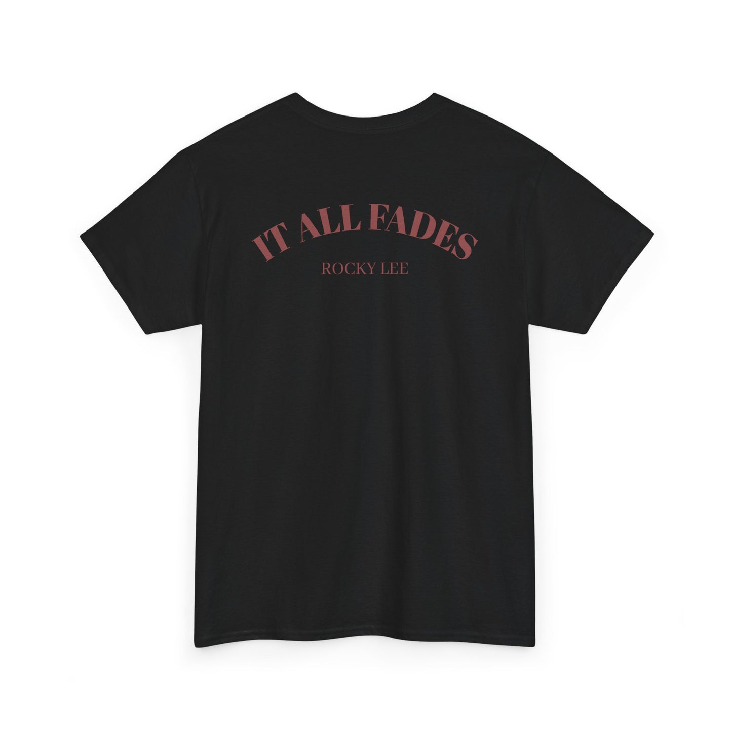 IT ALL FADES T SHIRT
