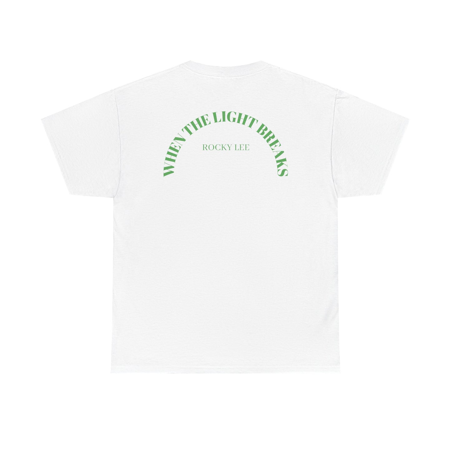 WHEN THE LIGHT BREAKS T SHIRT